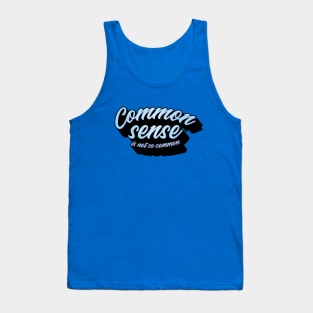 Common sense is not so common Tank Top